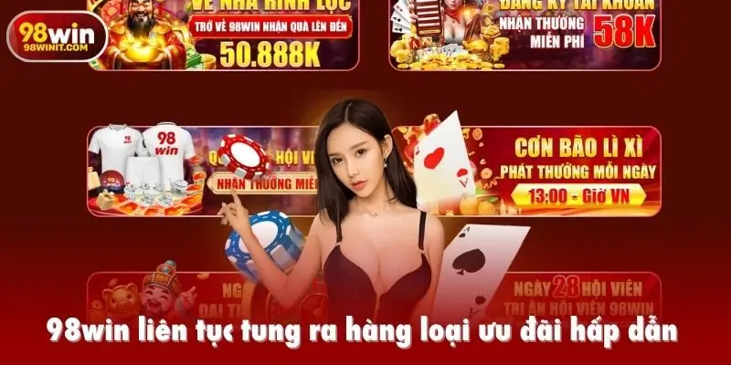 98win liên tục tung ra hàng loại ưu đãi hấp dẫn