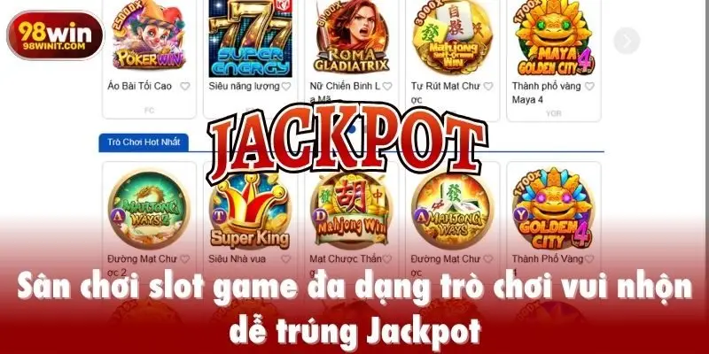 Sân chơi slot game đa dạng trò chơi vui nhộn dễ trúng Jackpot
