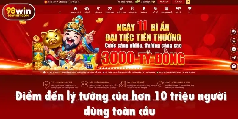 98win là điểm đến lý tưởng của hơn 10 triệu người dùng toàn cầu
