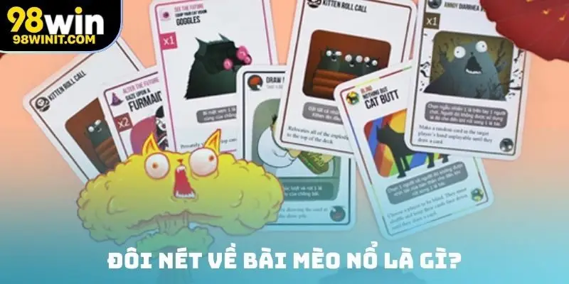 Đôi nét về bài mèo nổ là gì?
