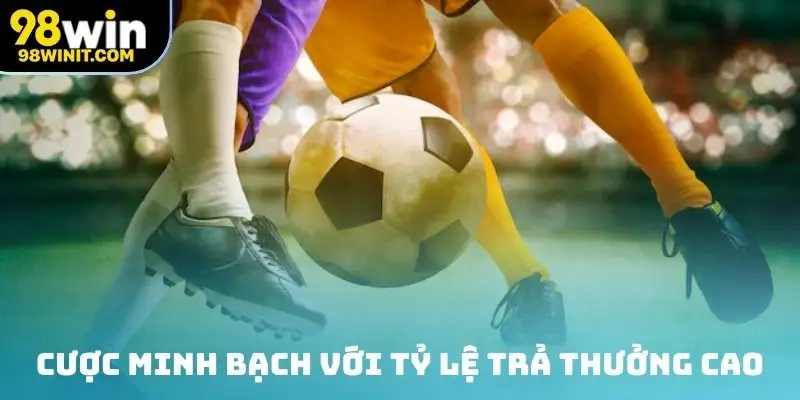 Cược minh bạch với tỷ lệ trả thưởng cao