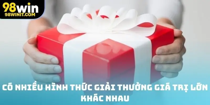 Có nhiều hình thức giải thưởng giá trị lớn khác nhau trong tựa game
