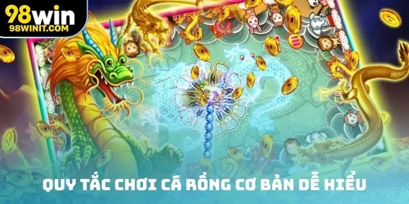 Quy tắc chơi cá rồng cơ bản dễ hiểu