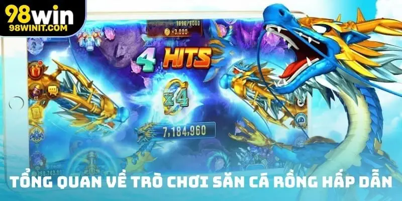 Tổng quan về trò chơi săn Cá Rồng hấp dẫn