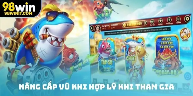 Nâng cấp vũ khi hợp lý khi tham gia