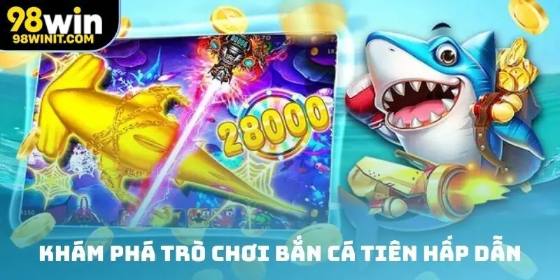 Khám phá trò chơi bắn cá tiên hấp dẫn