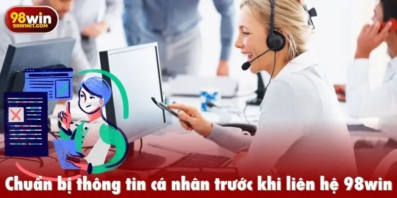 Chuẩn bị thông tin cá nhân trước khi liên hệ 98win
