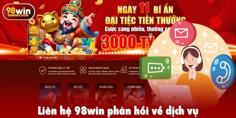 Liên hệ 98win phản hồi về dịch vụ