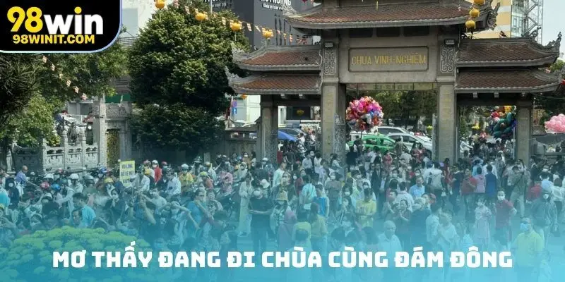 Mơ thấy đang đi chùa cùng đám đông