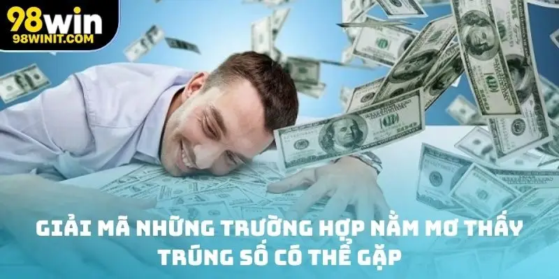 Giải mã những trường hợp nằm mơ thấy trúng số có thể gặp