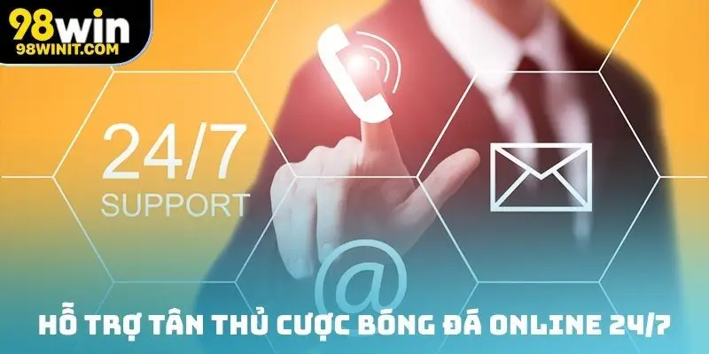 Hỗ trợ tân thủ cược bóng đá online 24/7